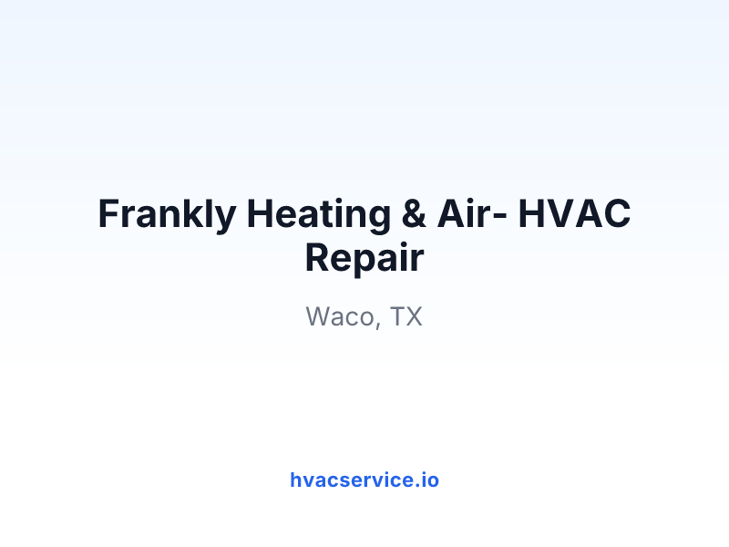 Frankly Heating & Air- HVAC Repair