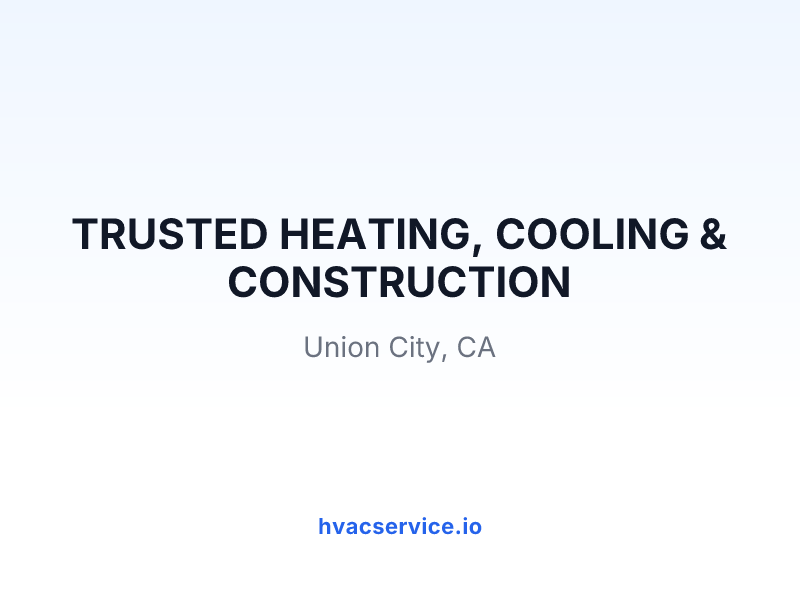 TRUSTED HEATING, COOLING & CONSTRUCTION