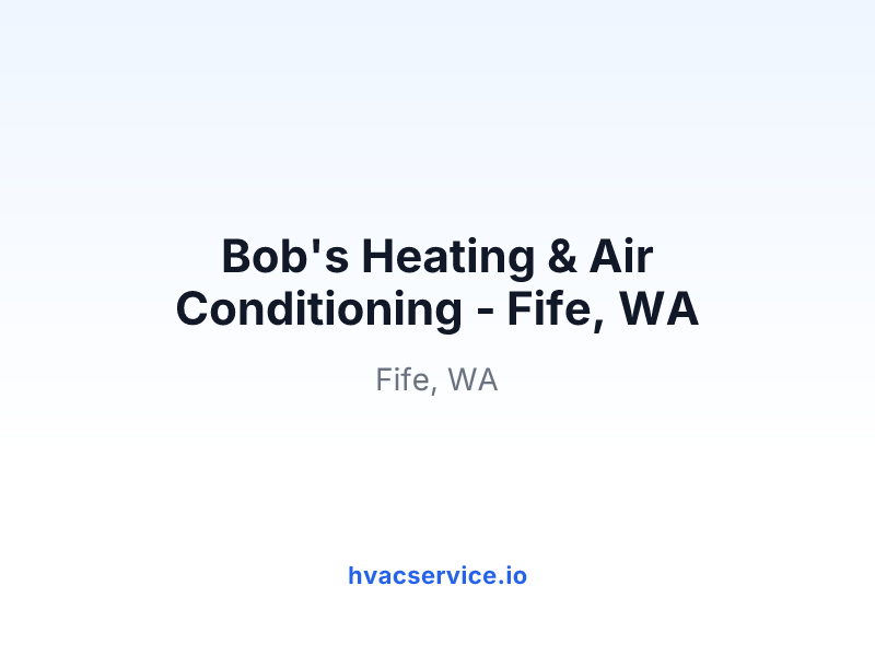 Bob's Heating & Air Conditioning - Fife, WA