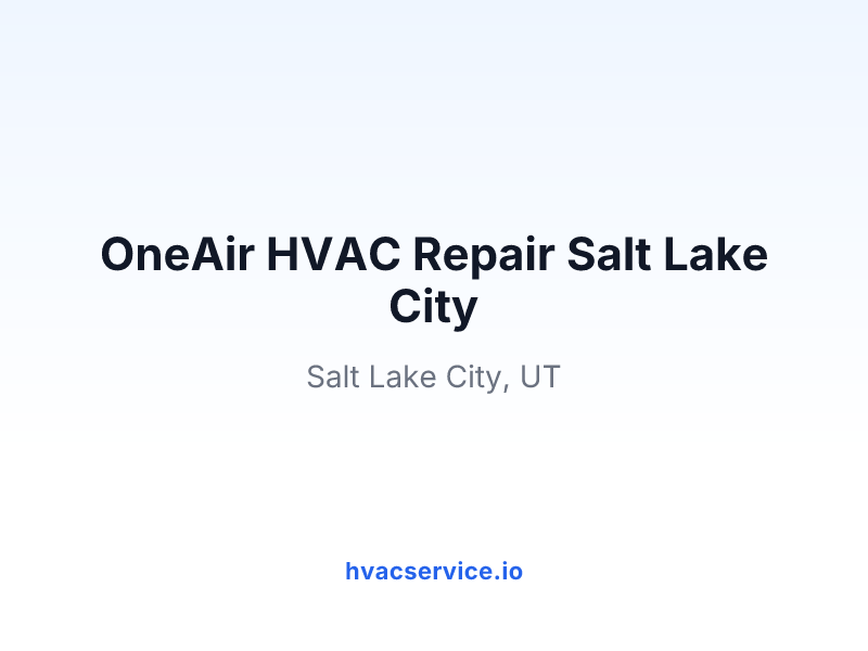 OneAir HVAC Repair Salt Lake City