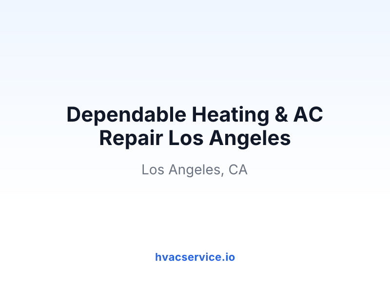 Dependable Heating & AC Repair Los Angeles
