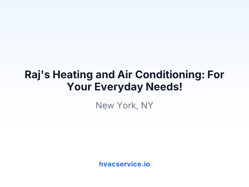 Raj's Heating and Air Conditioning: For Your Everyday Needs!
