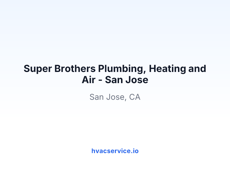 Super Brothers Plumbing, Heating and Air - San Jose