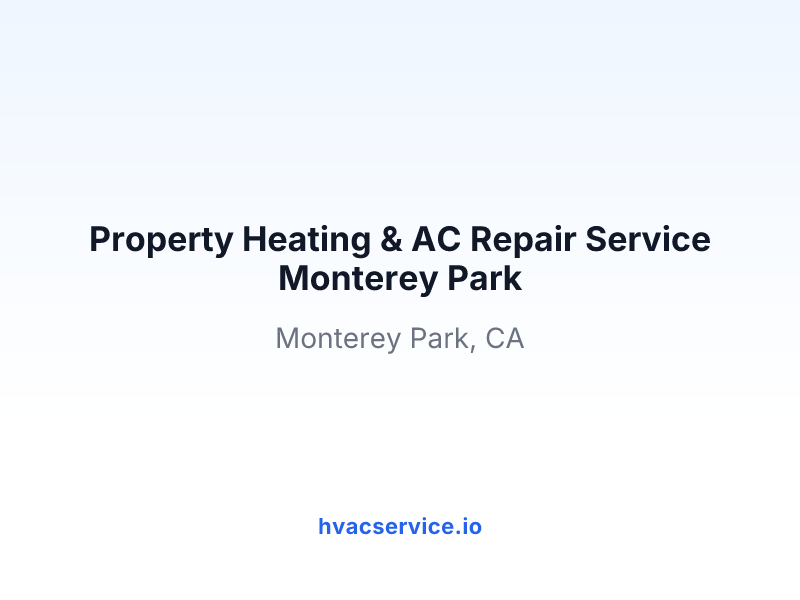 Property Heating & AC Repair Service Monterey Park