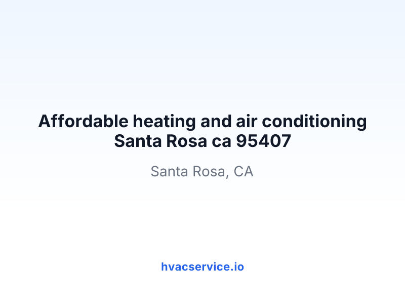 Affordable heating and air conditioning Santa Rosa ca 95407