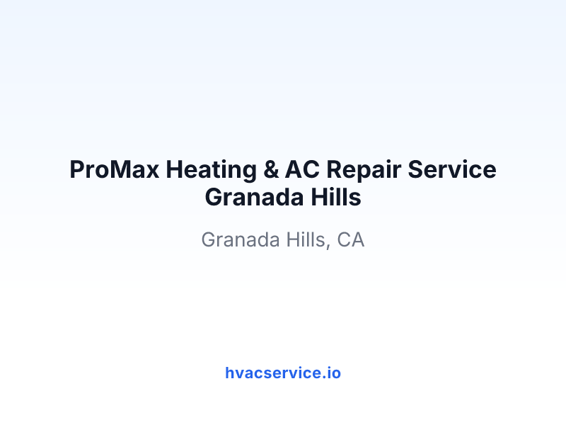 ProMax Heating & AC Repair Service Granada Hills