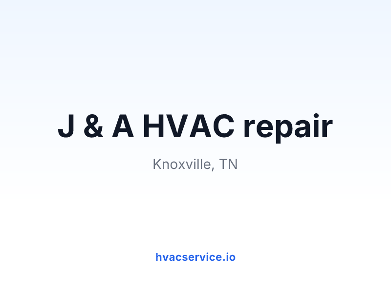 J & A HVAC repair