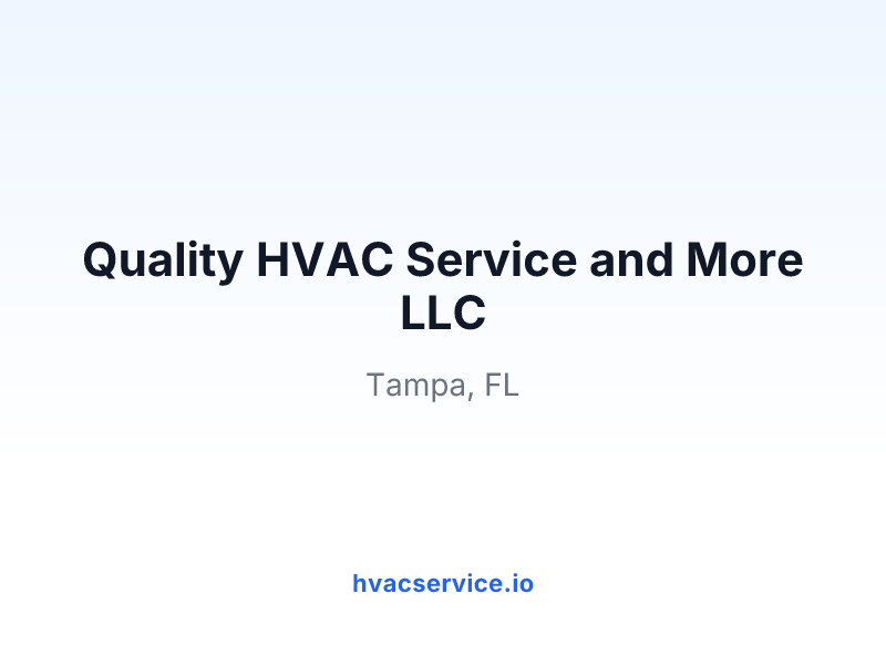 Quality HVAC Service and More LLC