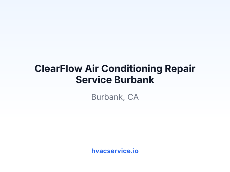 ClearFlow Air Conditioning Repair Service Burbank