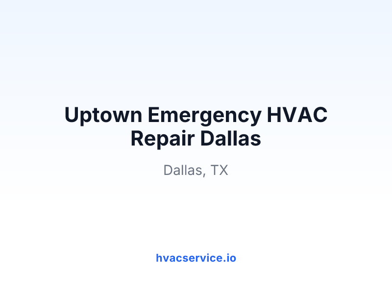 Uptown Emergency HVAC Repair Dallas