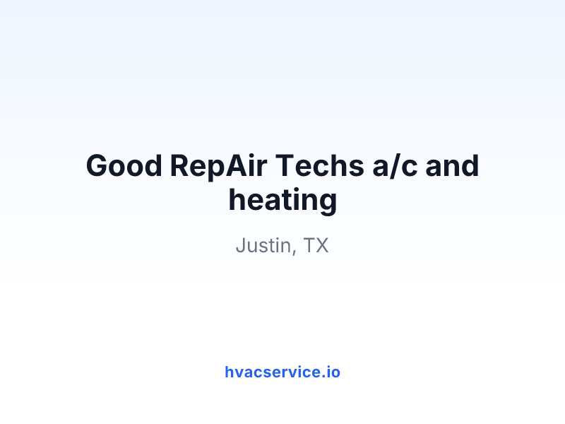 Good RepAir Techs a/c and heating