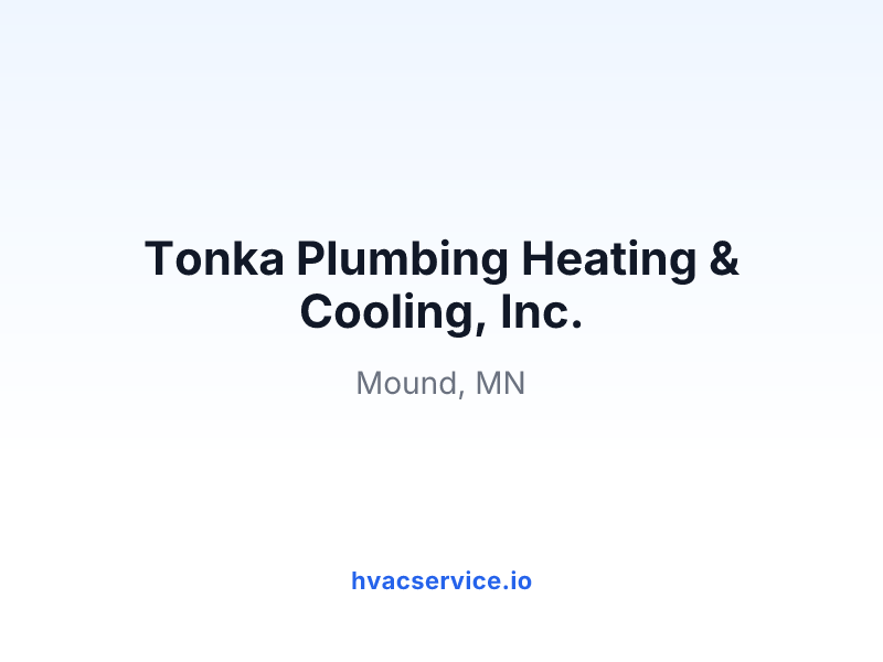Tonka Plumbing Heating & Cooling, Inc.