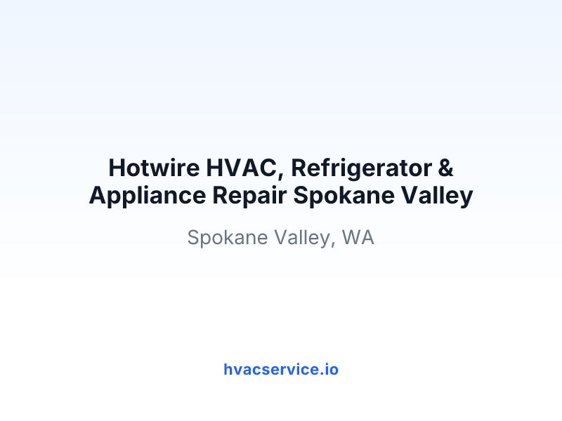Hotwire HVAC, Refrigerator & Appliance Repair Spokane Valley