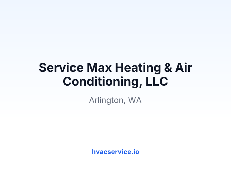 Service Max Heating & Air Conditioning, LLC