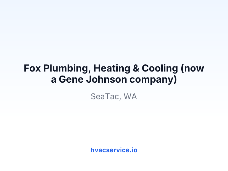 Fox Plumbing, Heating & Cooling (now a Gene Johnson company)