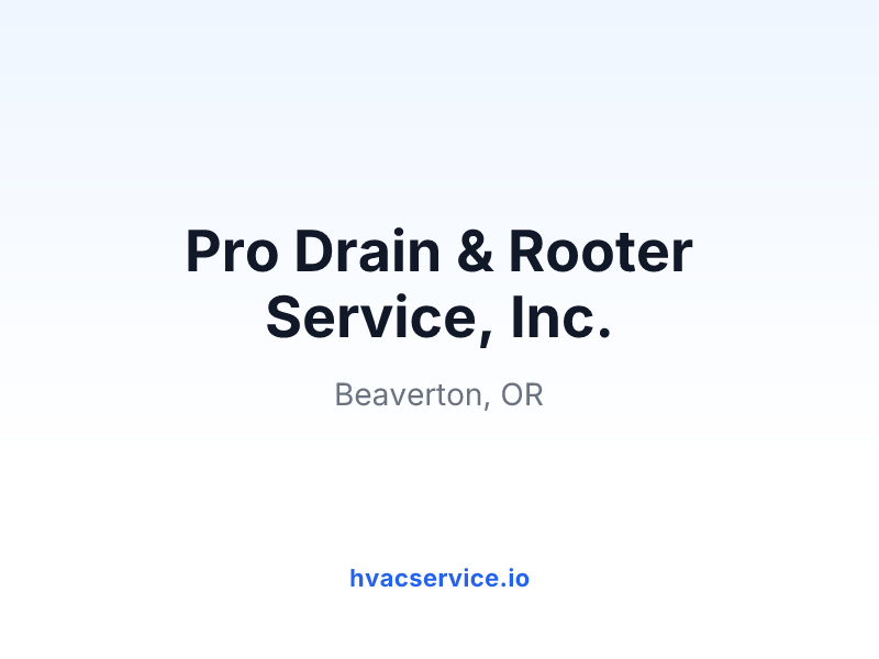 Pro Drain & Rooter Service, Inc.