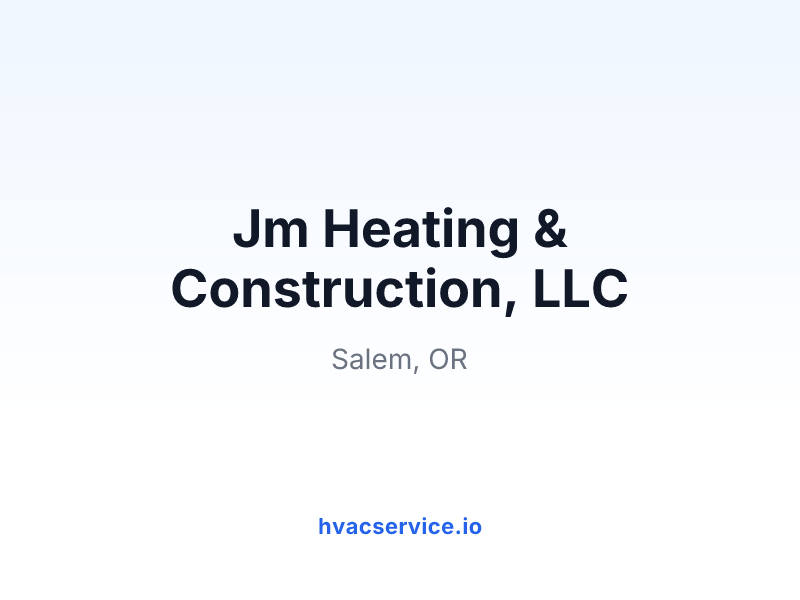 Jm Heating & Construction, LLC