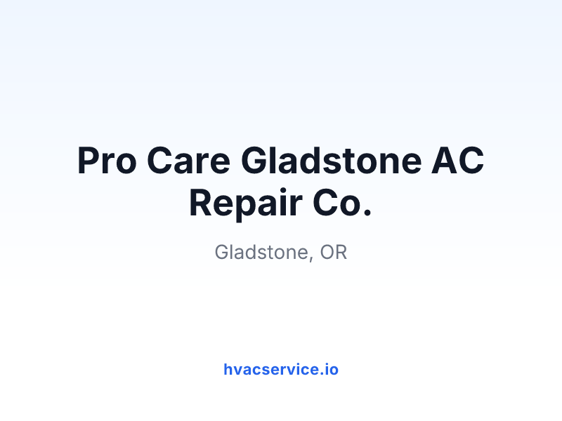 Pro Care Gladstone AC Repair Co.
