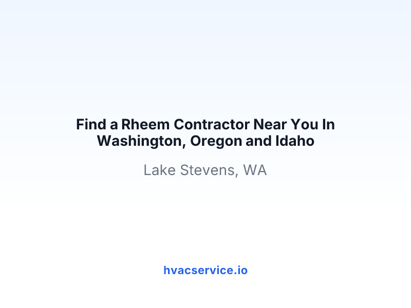 Find a Rheem Contractor Near You In Washington, Oregon and Idaho