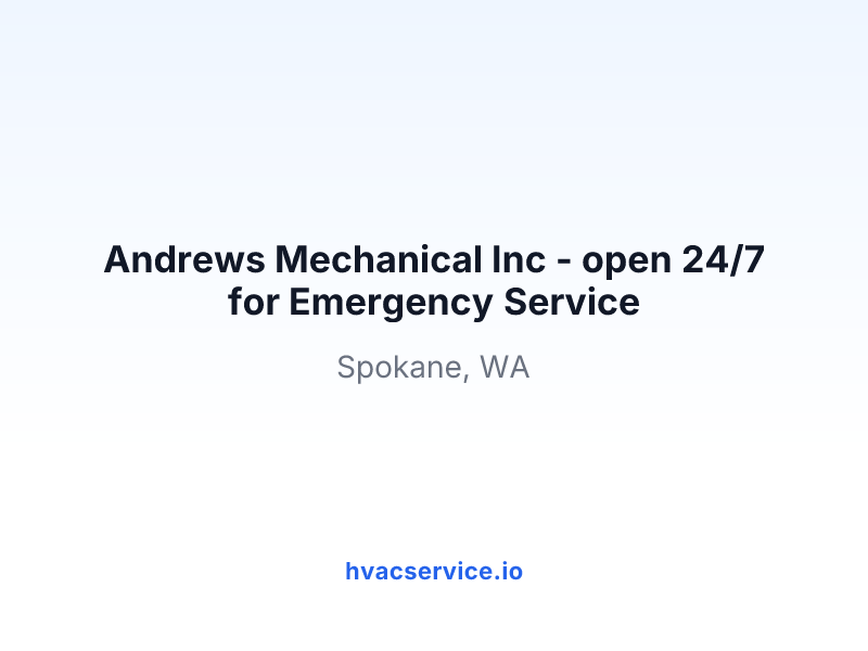 Andrews Mechanical Inc - open 24/7 for Emergency Service