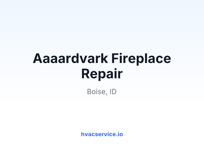 Aaaardvark Fireplace Repair