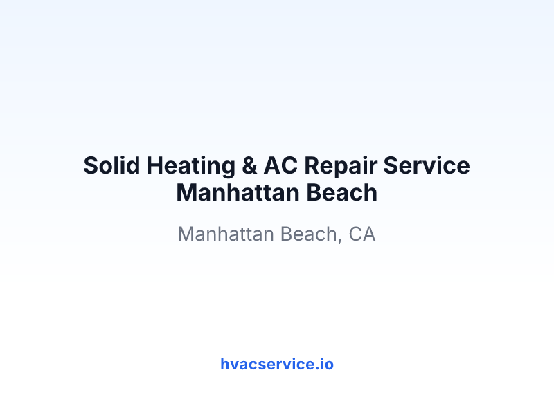 Solid Heating & AC Repair Service Manhattan Beach