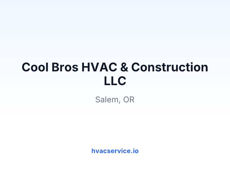Cool Bros HVAC & Construction LLC