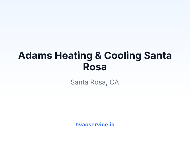 Adams Heating & Cooling Santa Rosa