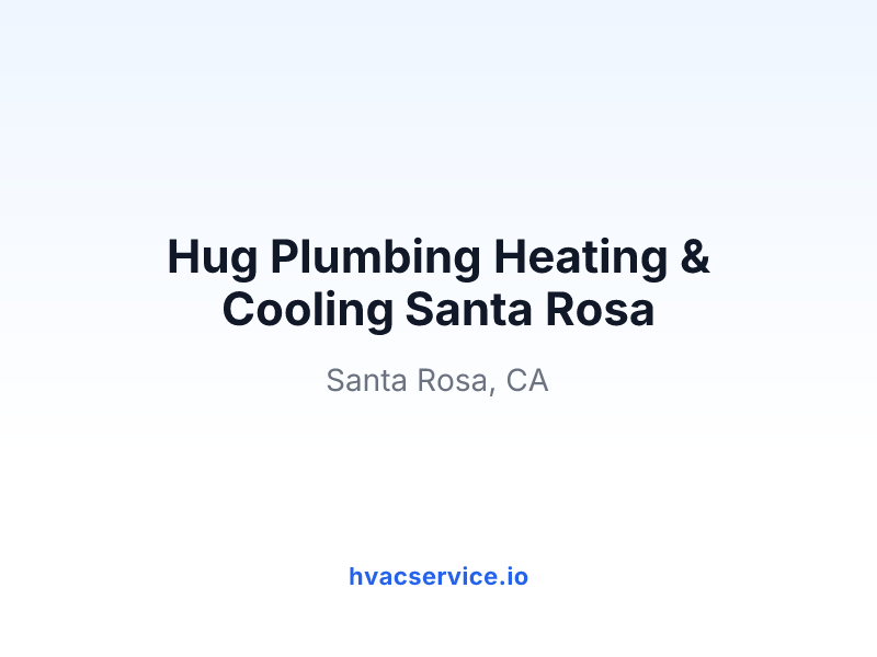 Hug Plumbing Heating & Cooling Santa Rosa