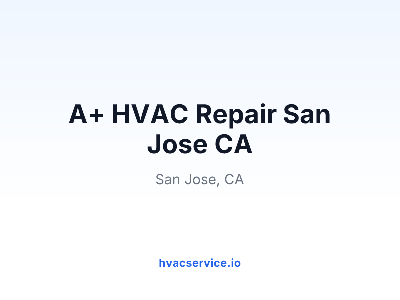 A+ HVAC Repair San Jose CA
