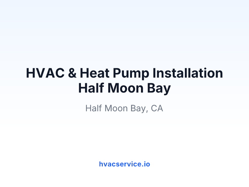 HVAC & Heat Pump Installation Half Moon Bay