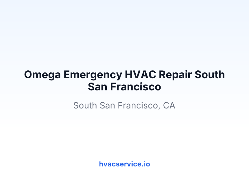 Omega Emergency HVAC Repair South San Francisco