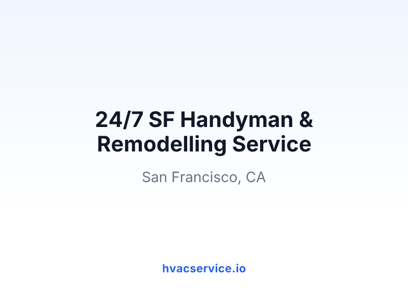 24/7 SF Handyman & Remodelling Service