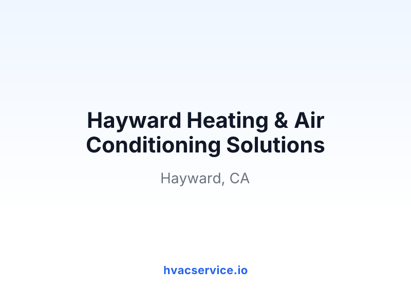 Hayward Heating & Air Conditioning Solutions