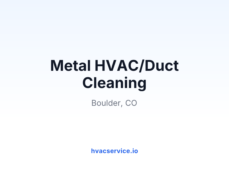 Metal HVAC/Duct Cleaning