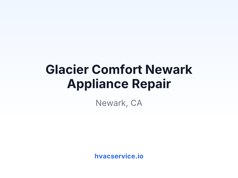 Glacier Comfort Newark Appliance Repair