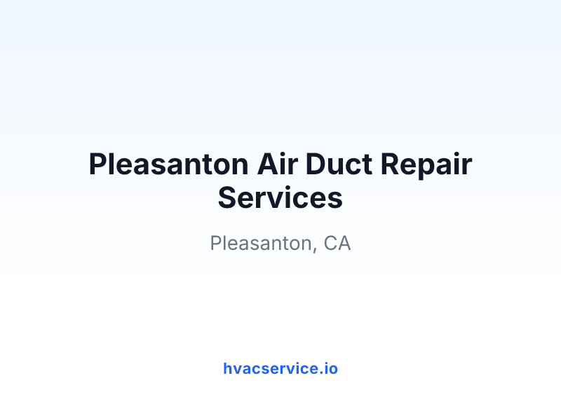 Pleasanton Air Duct Repair Services