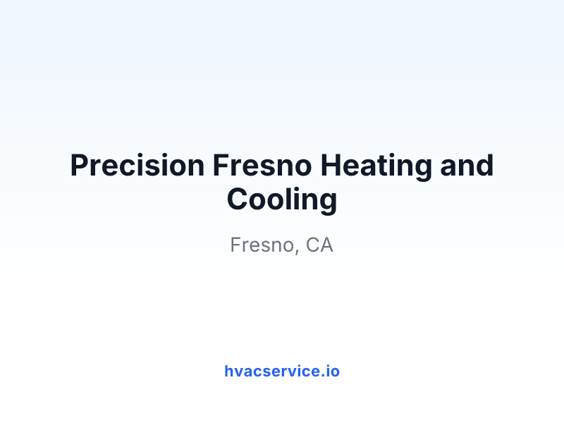 Precision Fresno Heating and Cooling