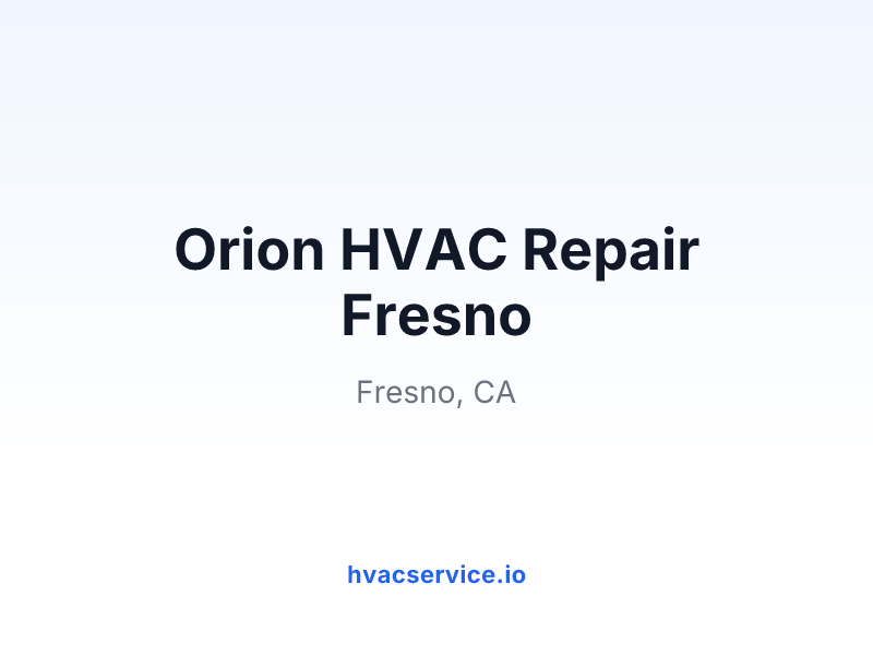 Orion HVAC Repair Fresno