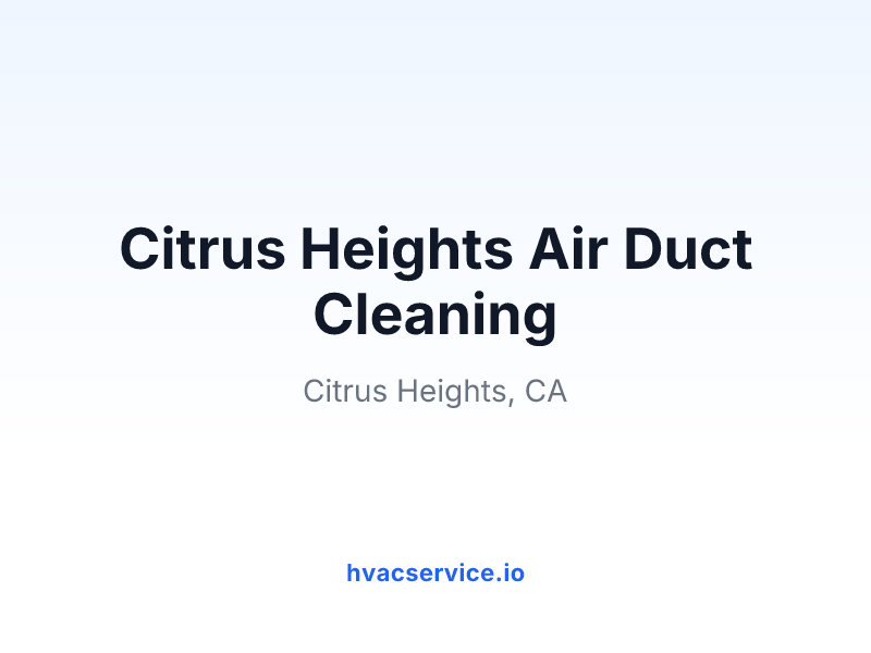 Citrus Heights Air Duct Cleaning