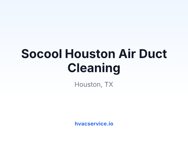 Socool Houston Air Duct Cleaning