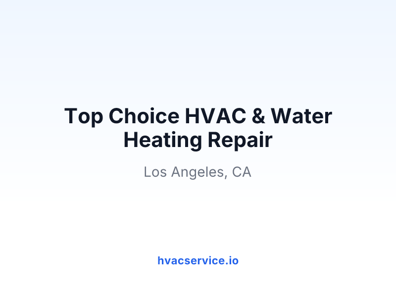 Top Choice HVAC & Water Heating Repair