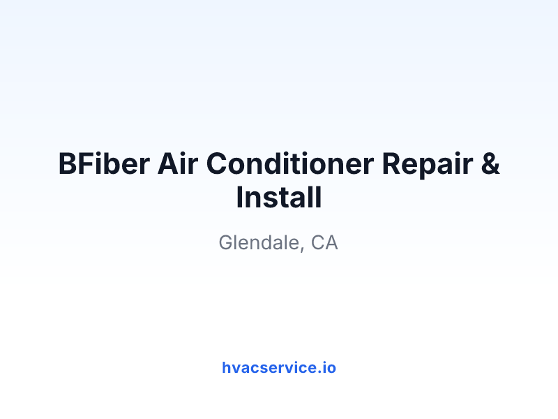 BFiber Air Conditioner Repair & Install