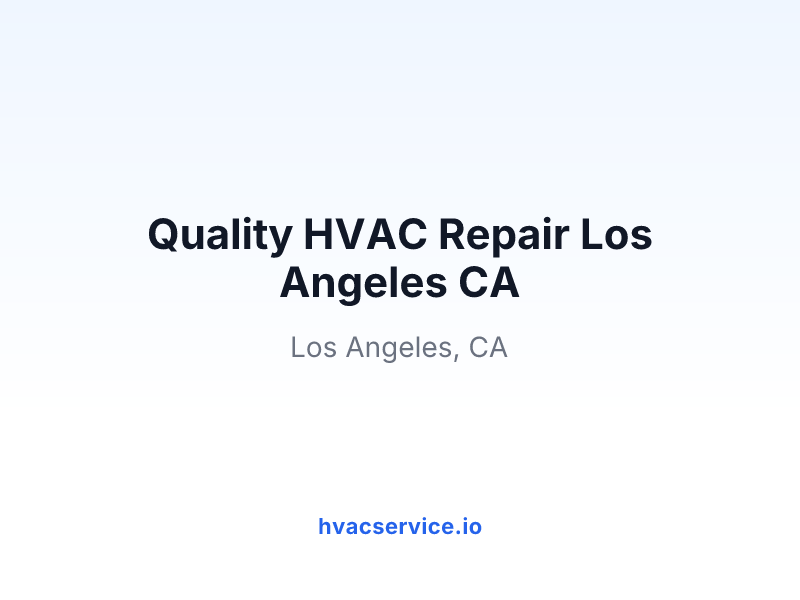 Quality HVAC Repair Los Angeles CA