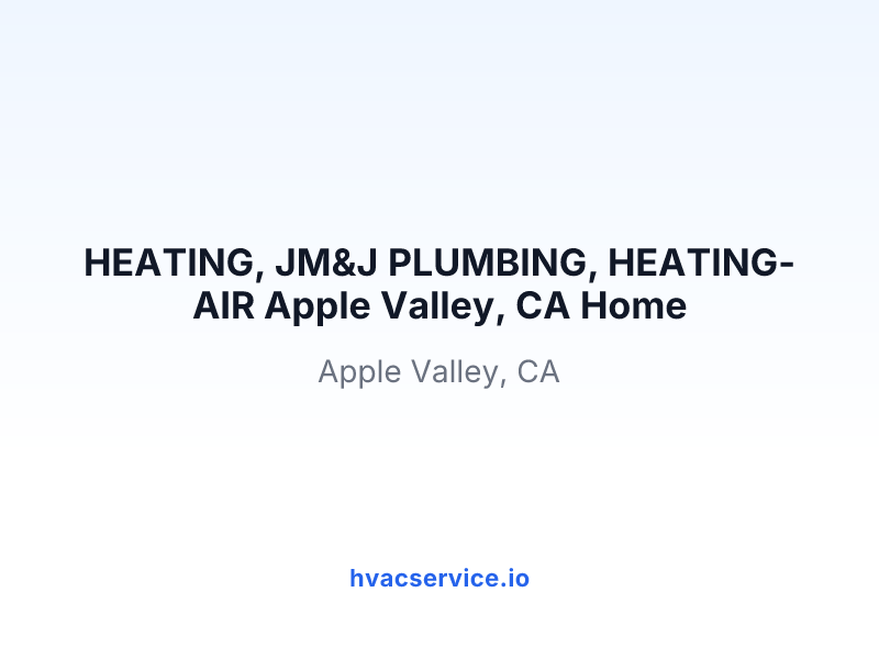 HEATING, JM&J PLUMBING, HEATING-AIR Apple Valley, CA Home