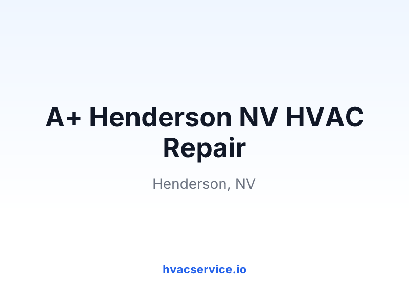 A+ Henderson NV HVAC Repair