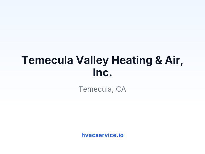 Temecula Valley Heating & Air, Inc.
