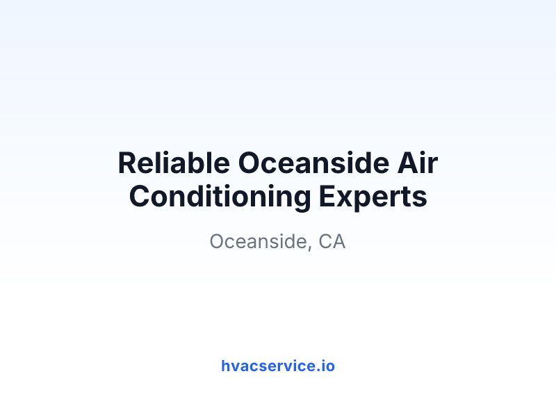 Reliable Oceanside Air Conditioning Experts