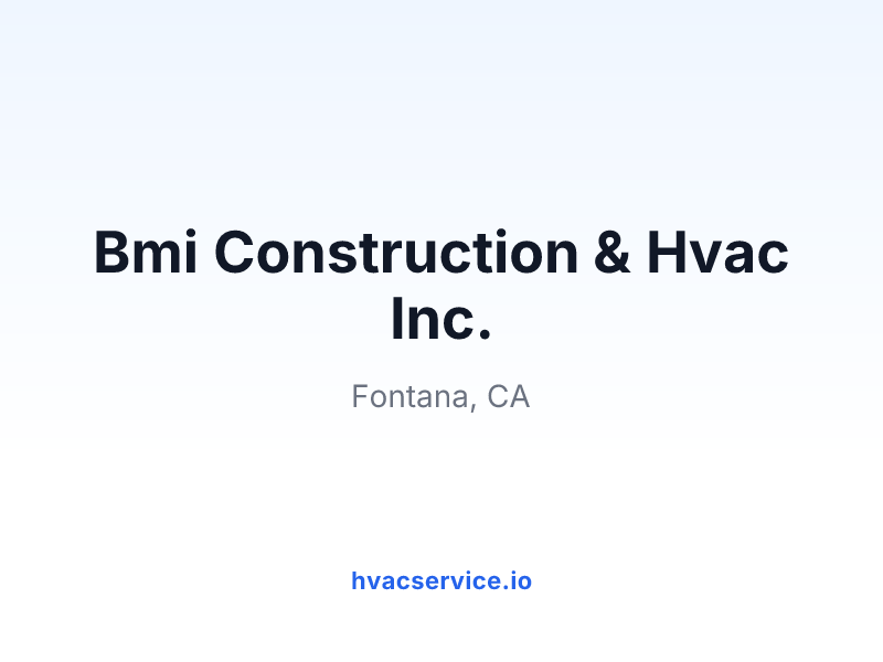 Bmi Construction & Hvac Inc.