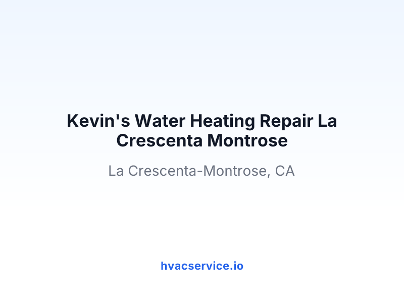 Kevin's Water Heating Repair La Crescenta Montrose